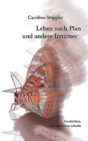 Leben nach Plan und andere Irrtümer: Geschichten, die das Leben schreibt 3833423242 Book Cover