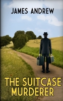 The Suitcase Murderer: a cruel killing shocks a small Yorkshire seaside town (The Inspector Blades Mysteries) 1804621234 Book Cover