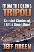 From the Decks of Tripoli: Seasick Stories of a Little Green Book 1478730722 Book Cover