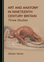 Art and Anatomy in Nineteenth Century Britain 1527577767 Book Cover