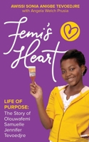 Femi's Heart: Life of Purpose: The Story of Olouwafemi Samuelle Jennifer Tevoedjre B09CKQ94K4 Book Cover