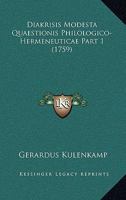 Diakrisis Modesta Quaestionis Philologico-Hermeneuticae Part 1 (1759) 1165311577 Book Cover