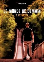 Le Monde de demain: Extinction (French Edition) 2322236306 Book Cover