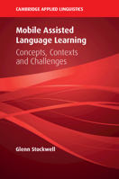 Mobile Assisted Language Learning: Concepts, Contexts and Challenges 1108456421 Book Cover