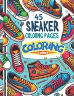 Sneaker Design Coloring Book: Creative Styles for Teens and Young Adults: Elevate Your Style and Imagination with the Ultimate Sneaker Design Colori B0CVK9VRCB Book Cover