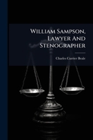 William Sampson, Lawyer And Stenographer 124002620X Book Cover