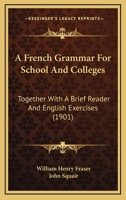 A French Grammar for School and Colleges 1016981902 Book Cover