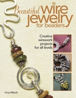 Beautiful Wire Jewelry for Beaders: Creative Wirework Projects for All Levels 0871162644 Book Cover