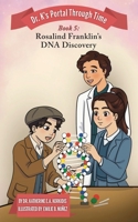 Book 5 - Rosalind Franklin's DNA Discovery: Dr. K's Portal Through Time B0HB2J29JR Book Cover