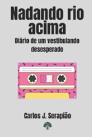 NADANDO RIO ACIMA: Diário de um vestibulando desesperado (Portuguese Edition) B0GJMDWGXQ Book Cover