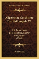 Allgemeine Geschichte Der Philosophie V1: Mit Besonderer Berucksichtigung Der Religionen (1908) 1120521297 Book Cover