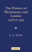 The Printers, Stationers, & Book-Binders of Westminster & London   from 1476 to 1535 0521188326 Book Cover