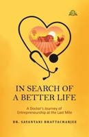 In Search of a Better Life: A Doctor's Journey of Entrepreneurship at the Last Mile 9348892142 Book Cover