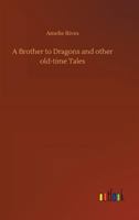 A Brother to Dragons and Other Old-Time Tales 1501018272 Book Cover
