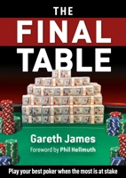 The Final Table: Play Your Best Poker When It Matters Most 1912862352 Book Cover