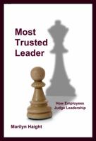 Most Trusted Leader: How Employees Judge Leadership 098003907X Book Cover
