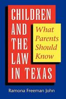 Children and the Law in Texas: What Parents Should Know 0292740514 Book Cover