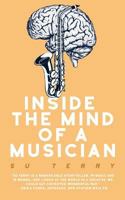 Inside the Mind of a Musician 0985924578 Book Cover