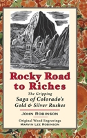 Rocky Road to Riches: The Gripping Saga of Colorado's Gold & Silver Rushes B0H7T6NFCV Book Cover