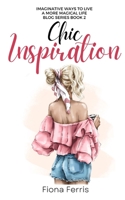 Chic Inspiration: Imaginative ways to live a more magical life B0BW3HG2HZ Book Cover