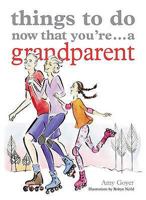 Things to Do Now That You're A Grandparent 1846012988 Book Cover