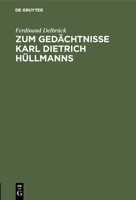 Zum Gedächtnisse Karl Dietrich Hüllmanns 3111277372 Book Cover