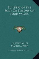 Builders of the Body Or Lessons on Food Values 0766177602 Book Cover