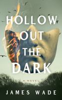 Hollow Out the Dark: A Novel 1982601116 Book Cover