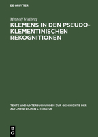 Klemens in Den Pseudoklementinischen Rekognitionen: Studien Zur Literarischen Form Des Spatantiken Romans 3110173344 Book Cover
