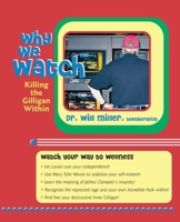 Why We Watch: Killing the Gilligan Within 0684831066 Book Cover
