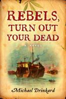 Rebels, Turn Out Your Dead 0151011192 Book Cover