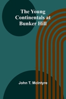 The Young Continentals at Bunker Hill 9362991594 Book Cover