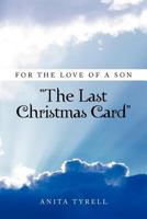 For the Love of a Son: ''The Last Christmas Card'' 1479728993 Book Cover