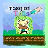Maegical Tales: Pepe's Grounding Adventure 1735274534 Book Cover