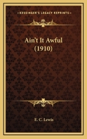 Ain't It Awful 143747554X Book Cover