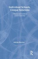 Individual Schools, Unique Solutions: Tailoring Approaches to School Leadership 0415336260 Book Cover
