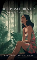 "Whispers of the Soul: Poetry in Ordinary Days" B0DR37NSHX Book Cover