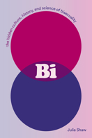 Bi: The Hidden Culture, History, and Science of Bisexuality 141974979X Book Cover