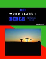 100 Word Search Bible Puzzle Book Large Print: Brain Challenging Bible Puzzles For Hours Of Fun 1074937805 Book Cover