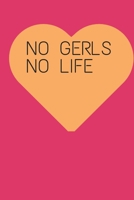no gerls no life :: Lined Writing Notebook Journal, 120 Pages (6"x9") 1679415263 Book Cover