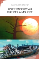 Un Frisson d'eau sur de la mousse (French Edition) 2342149395 Book Cover