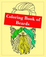 Coloring Book of Beards: A Coloring Book of Beards / Bearded Men, Hipsters For Adults & Teenagers 1659078156 Book Cover