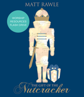 The Gift of the Nutcracker Worship Resources Flash Drive 1501869531 Book Cover