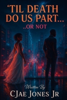"Til Death Do Us Part Or Not" B0F6RCVDT5 Book Cover