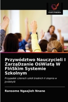 Przyw�dztwo Nauczycieli I ZarząDzanie OśWiatą W FIńSkim Systemie Szkolnym 6203361453 Book Cover
