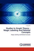 Studies In Graph Theory - Magic Labeling And Related Concepts: Magic Labeling and Related Concepts 3848486199 Book Cover