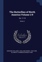 The Butterflies of North America Volume 1/9: Ser. 3 1/9; Series 3 1376958074 Book Cover