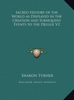 Sacred History of the World as Displayed in the Creation and Subsequent Events to the Deluge V2 1162624957 Book Cover