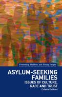 Asylum-Seeking Families: Issues of culture, race and trust 1780460864 Book Cover