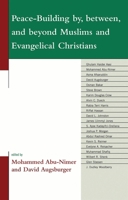 Peace-Building by, between, and beyond Muslims and Evangelical Christians 0739135228 Book Cover
